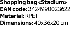 Shopping bag «Stadium» EAN code: 3424990023622 Material: RPET Dimensions: 40x36x20 cm