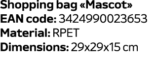Shopping bag «Mascot» EAN code: 3424990023653 Material: RPET Dimensions: 29x29x15 cm